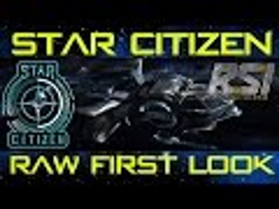 ★ Star Citizen Raw first Look