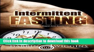 Download Intermittent Fasting: Your Secret Weapon To Rapid And Sustained Weight Loss PDF Online