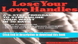 Download Lose your Love Handles: A 3 Step Program to Streamline your Waist in 30 Days PDF Online