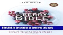 [PDF] The Berry Bible: With 175 Recipes Using Cultivated and Wild, Fresh and Frozen Berries