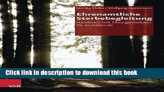 Download Ehrenamtliche Sterbebegleitung: Handbuch Mit Ubungsmodulen Fur Ausbildende PDF Free