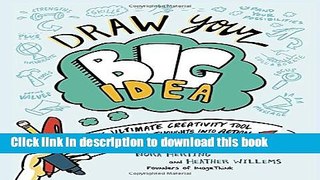 Read Book Draw Your Big Idea: The Ultimate Creativity Tool for Turning Thoughts Into Action and