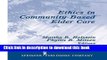 Read Ethics in Community-Based Elder Care (Springer Series on Ethics, Law, and Aging) Ebook Free