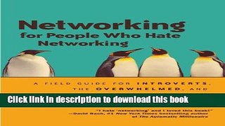 Read Networking for People Who Hate Networking: A Field Guide for Introverts, the Overwhelmed, and