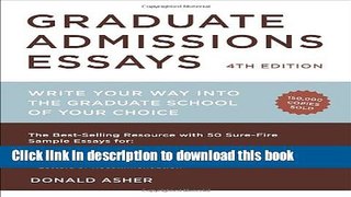 Read Book Graduate Admissions Essays, Fourth Edition: Write Your Way into the Graduate School of