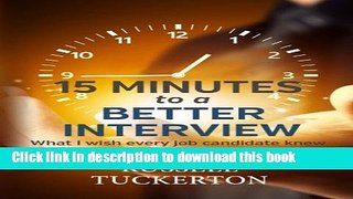 Read Book What I Wish EVERY Job Candidate Knew: 15 Minutes to a Better Interview ebook textbooks