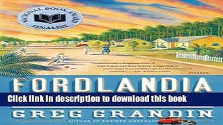 [Read PDF] Fordlandia: The Rise and Fall of Henry Ford s Forgotten Jungle City  Full EBook