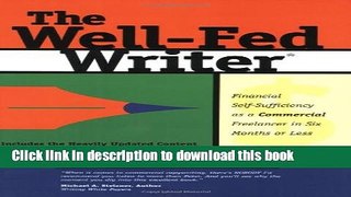 Read The Well-Fed Writer: Financial Self-Sufficiency as a Commercial Freelancer in Six Months or