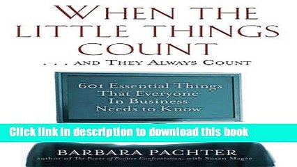 Read Book When the Little Things Count . . . and They Always Count: 601 Essential Things That