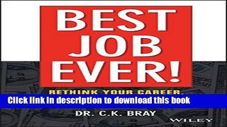 Read Book Best Job Ever!: Rethink Your Career, Redefine Rich, Revolutionize Your Life E-Book Free