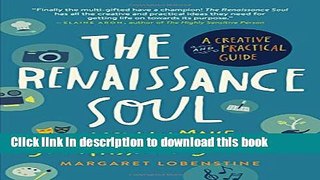 Read Book The Renaissance Soul: How to Make Your Passions Your Life_A Creative and Practical Guide