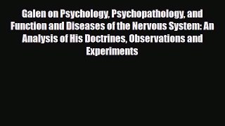 Read Galen on Psychology Psychopathology and Function and Diseases of the Nervous System: An