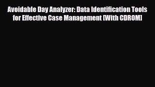 Read Avoidable Day Analyzer: Data Identification Tools for Effective Case Management [With
