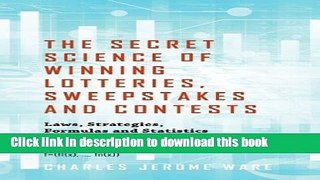 [Download] The Secret Science of Winning Lotteries, Sweepstakes and Contests: Laws, Strategies,