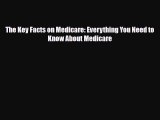 Read The Key Facts on Medicare: Everything You Need to Know About Medicare PDF Online