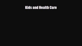 Read Kids and Health Care PDF Full Ebook