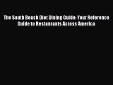 Read The South Beach Diet Dining Guide: Your Reference Guide to Restaurants Across America
