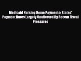 Read Medicaid Nursing Home Payments: States' Payment Rates Largely Unaffected By Recent Fiscal
