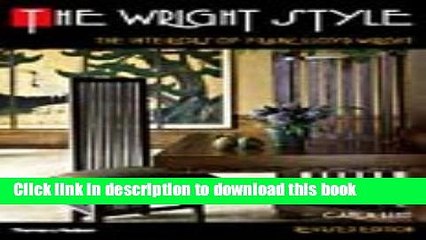 Read The Wright Style: The Interiors of Frank Lloyd Wright  Ebook Free