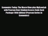 READ book Economics Today: The Macro View plus MyEconLab with Pearson Etext Student Access