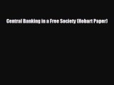 READ book Central Banking in a Free Society (Hobart Paper)  FREE BOOOK ONLINE