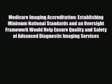 Read Medicare Imaging Accreditation: Establishing Minimum National Standards and an Oversight