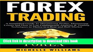 [PDF] Forex Trading: A Simplified Guide To Maximizing Profits, Minimizing Losses and How to Use