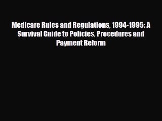 Read Medicare Rules and Regulations 1994-1995: A Survival Guide to Policies Procedures and