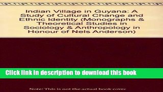 [PDF] Indian Village in Guyana: A Study of Cultural Change and Ethnic Identity [Download] Full Ebook