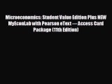 READ book Microeconomics: Student Value Edition Plus NEW MyEconLab with Pearson eText ---