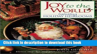 [PDF] Joy to the World: Painting Holiday Heirlooms [Download] Online
