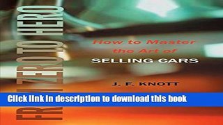Read Book FROM ZERO TO HERO: How to Master the Art of SELLING CARS E-Book Free