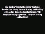 Read New Mexico Hospital Compare Customer Satisfaction Survey Results: Scoring and Ranking