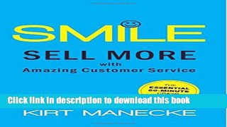 Read Book Smile: Sell More with Amazing Customer Service. The Essential 60-Minute Crash Course