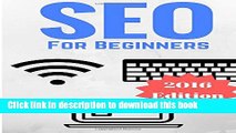 [Read PDF] SEO for Beginners: Proven SEO Strategies And Techniques To Dominate In 2016 Download