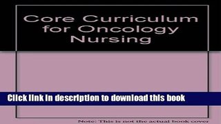 Read Core Curriculum for Oncology Nursing Ebook Free