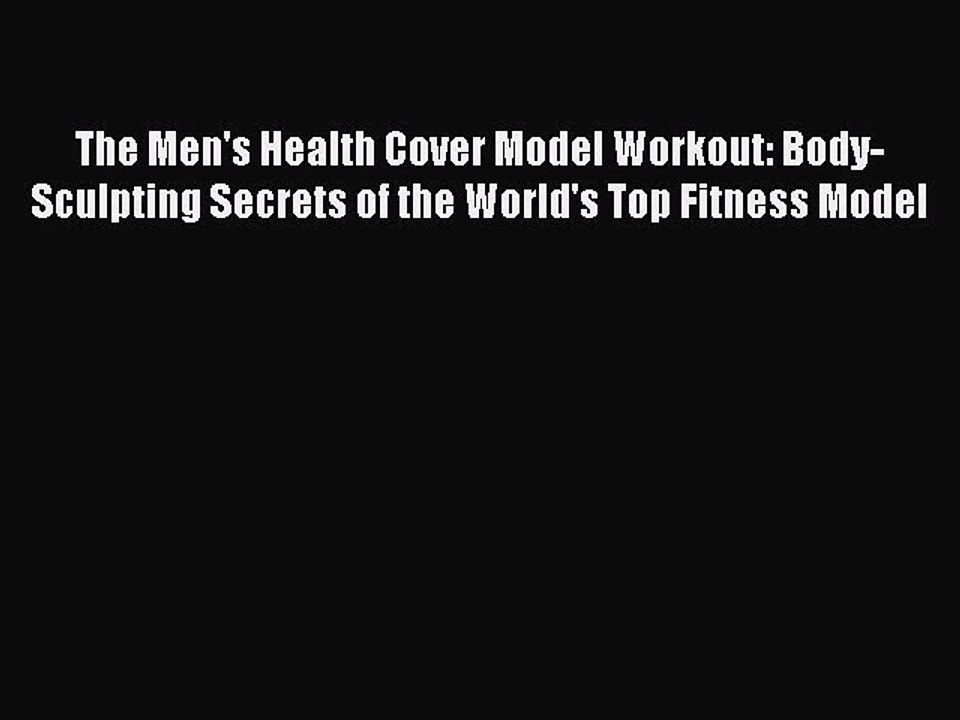 READ book  The Men's Health Cover Model Workout: Body-Sculpting Secrets of the World's Top