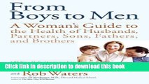 Read From Boys to Men: A Woman s Guide to the Health of Husbands, Partners, Sons, Fathers, and