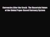 EBOOK ONLINE Currencies After the Crash:  The Uncertain Future of the Global Paper-Based Currency