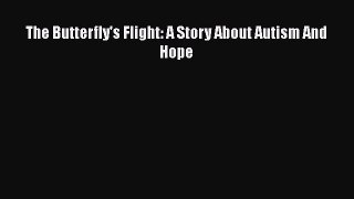 READ book  The Butterfly's Flight: A Story About Autism And Hope  Full E-Book