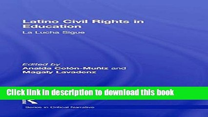 Download Latino Civil Rights in Education: La Lucha Sigue (Series in Critical Narrative)  PDF Online