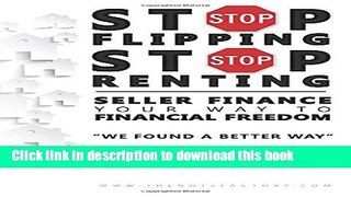 Read Stop Flipping Stop Renting Seller Finance Your Way to Financial Freedom  Ebook Free