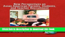 Read New Perspectives on Asian American Parents, Students, and Teacher Recruitment (Hc) (Research