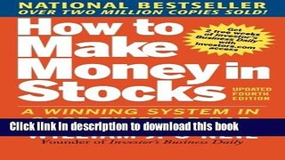 Read How to Make Money in Stocks:  A Winning System in Good Times and Bad, Fourth Edition  PDF