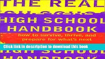 Read The Real High School Handbook: How to Survive, Thrive, and Prepare for What s Next  Ebook Free