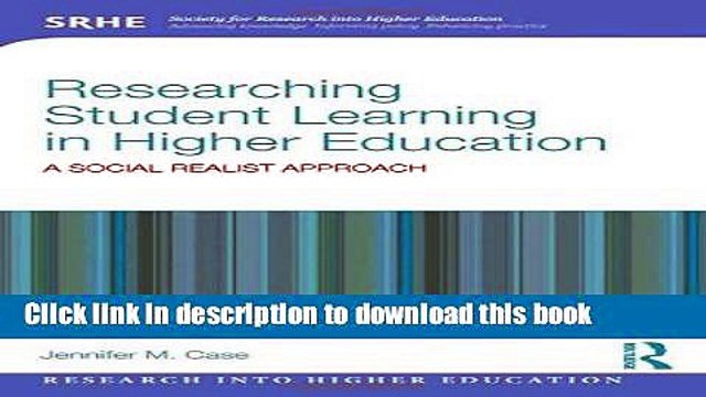Read Researching Student Learning in Higher Education: A social realist approach (Research into