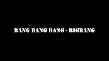 Bang Bang Bang - BigBang