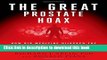 Read Books The Great Prostate Hoax: How Big Medicine Hijacked the PSA Test and Caused a Public