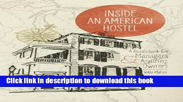 [Download] Inside An American Hostel: A guidebook for managers and aspiring owners Read Online