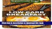 Read Low Carb Breakfast: Over 70 Quick   Easy Gluten Free Low Cholesterol Whole Foods Recipes full